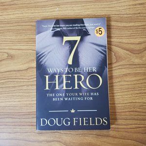 7 Ways To Be Her Hero: The One Your Wife Has Been Waiting For Book